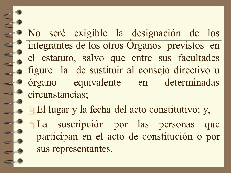 No seré exigible la designación de los integrantes de los otros Órganos previstos en el estatuto, salvo que entre sus facultades figure la de sustituir al consejo directivo u órgano equivalente en determinadas circunstancias;