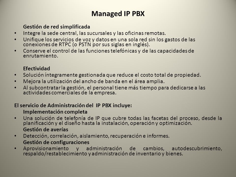 Managed IP PBX Gestión de red simplificada. Integre la sede central, las sucursales y las oficinas remotas.