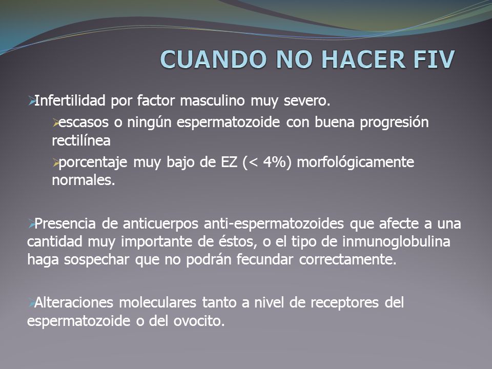 CUANDO NO HACER FIV Infertilidad por factor masculino muy severo.