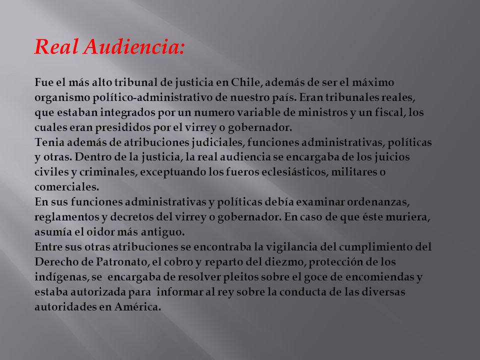 Real Audiencia: Fue el más alto tribunal de justicia en Chile, además de ser el máximo.