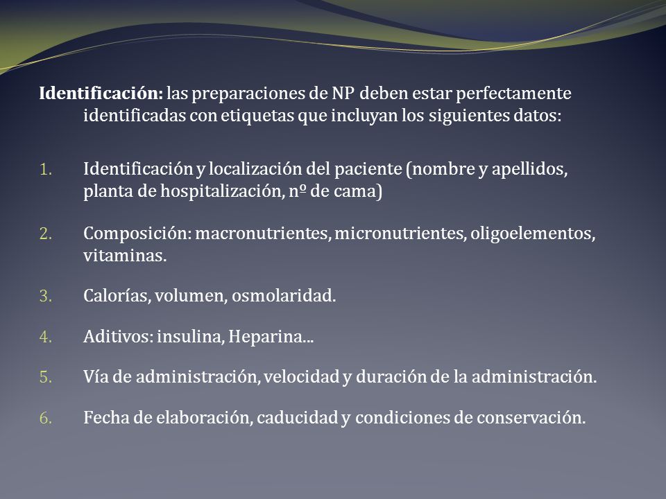 Identificación: las preparaciones de NP deben estar perfectamente identificadas con etiquetas que incluyan los siguientes datos: