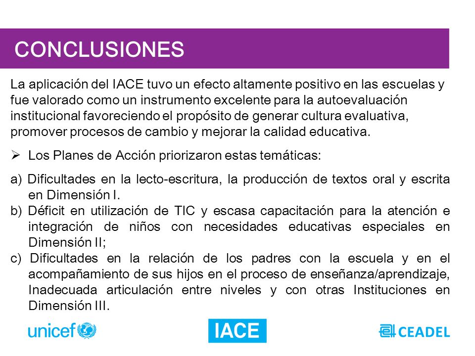 CONCLUSIONES La aplicación del IACE tuvo un efecto altamente positivo en las escuelas y.