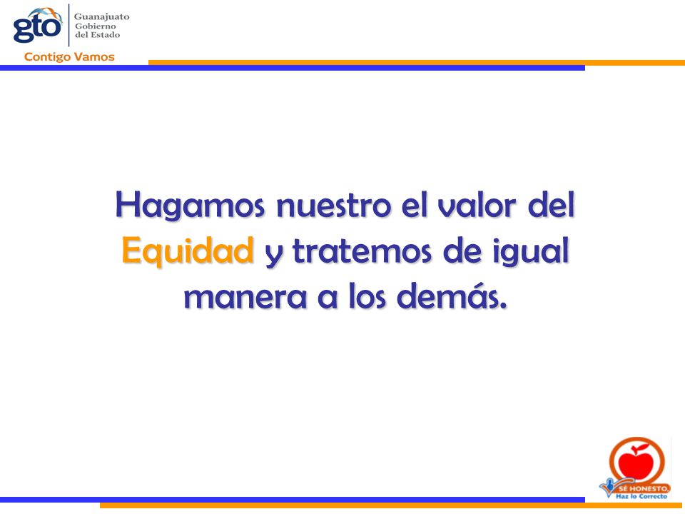 Hagamos nuestro el valor del Equidad y tratemos de igual manera a los demás.
