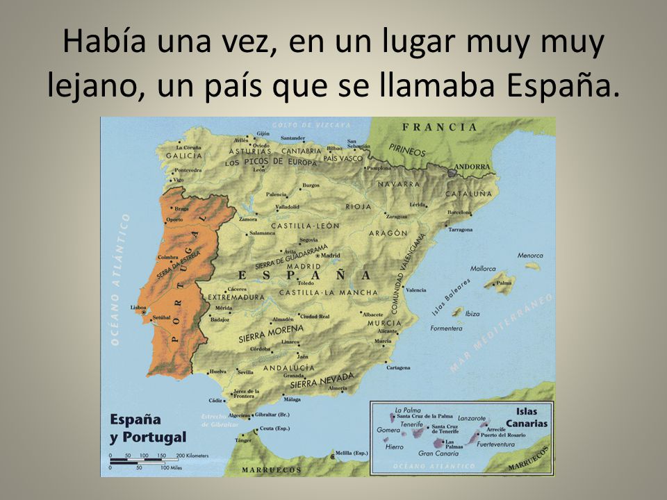 Había una vez, en un lugar muy muy lejano, un país que se llamaba España.