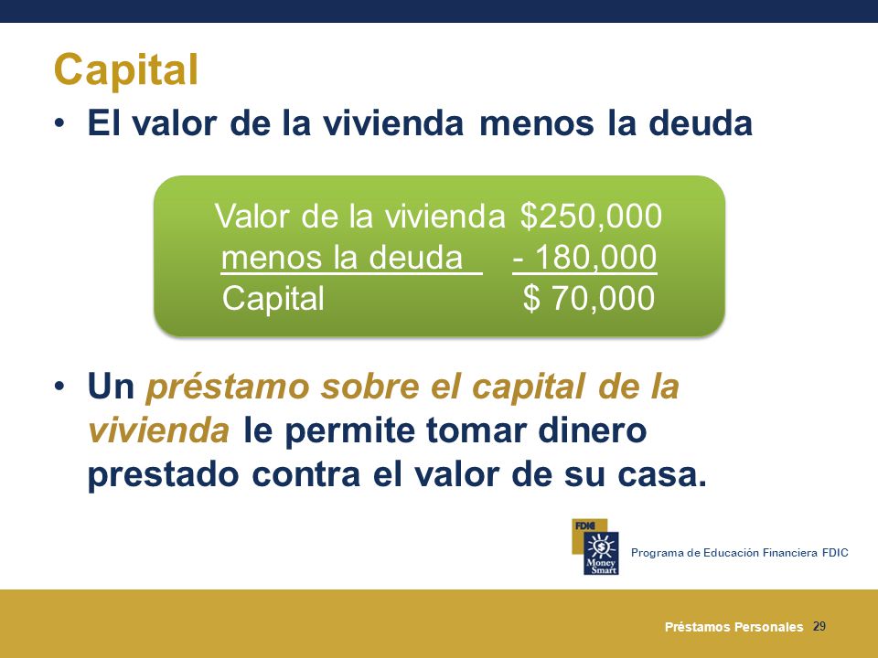 Capital El valor de la vivienda menos la deuda