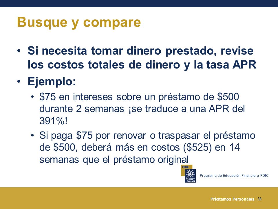 Busque y compare Si necesita tomar dinero prestado, revise los costos totales de dinero y la tasa APR.
