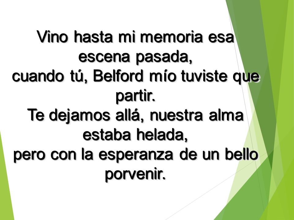 Vino hasta mi memoria esa escena pasada, cuando tú, Belford mío tuviste que partir.