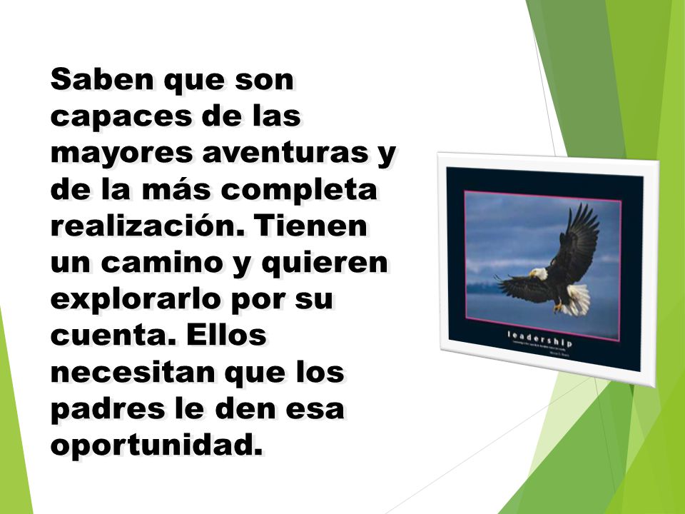 Saben que son capaces de las mayores aventuras y de la más completa realización.