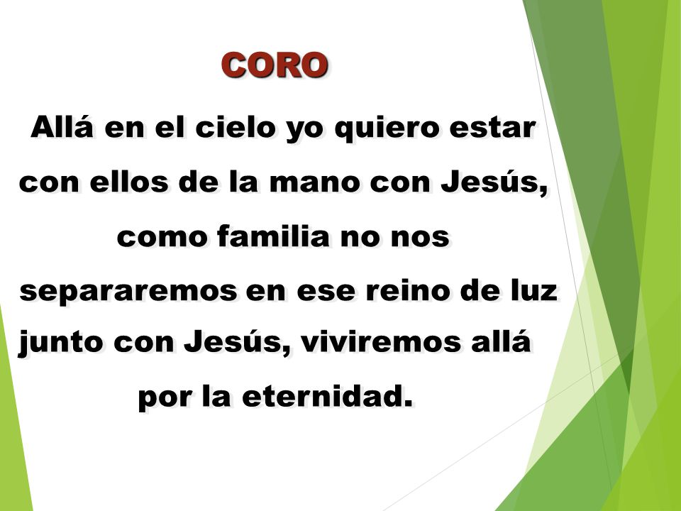 CORO Allá en el cielo yo quiero estar con ellos de la mano con Jesús,