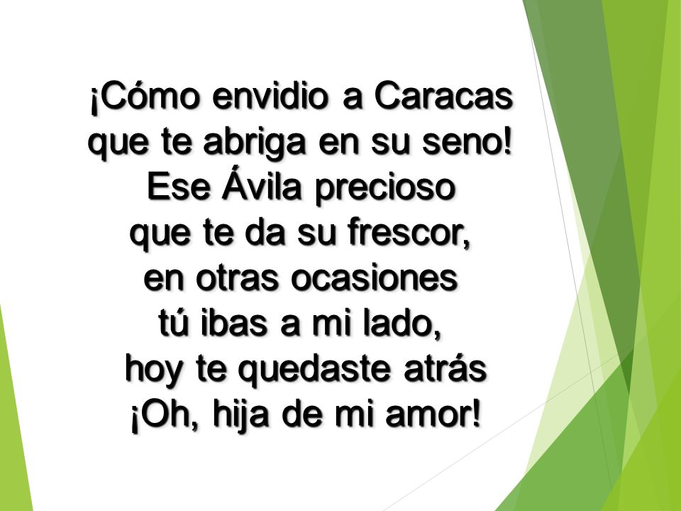 ¡Cómo envidio a Caracas que te abriga en su seno! Ese Ávila precioso