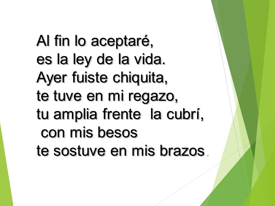 Al fin lo aceptaré, es la ley de la vida.