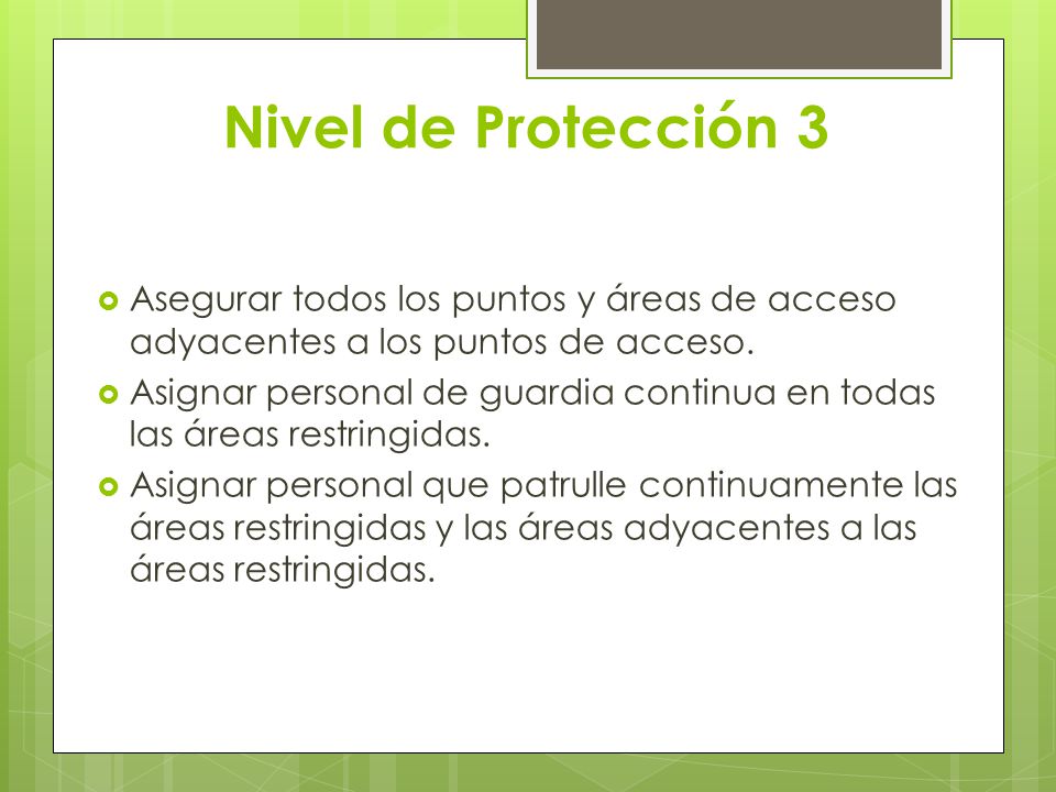 Nivel de Protección 3 Asegurar todos los puntos y áreas de acceso adyacentes a los puntos de acceso.