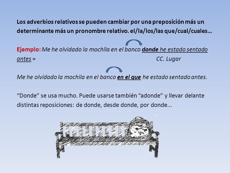 Los adverbios relativos se pueden cambiar por una preposición más un