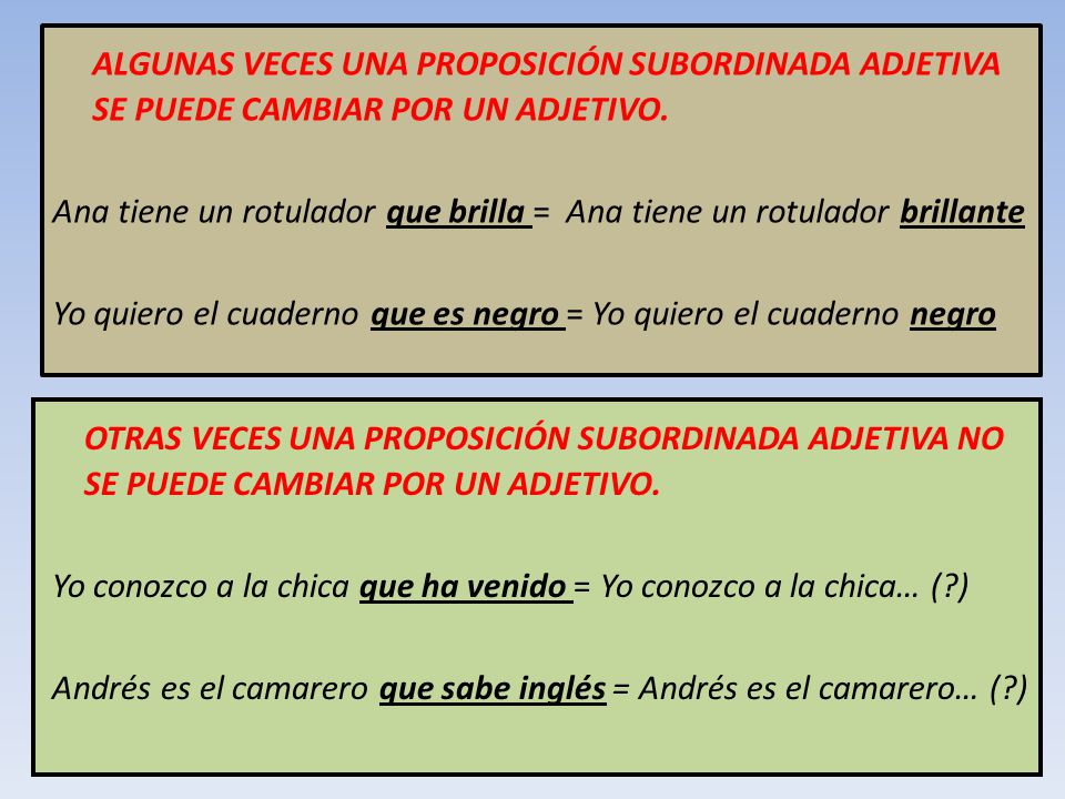 ALGUNAS VECES UNA PROPOSICIÓN SUBORDINADA ADJETIVA SE PUEDE CAMBIAR POR UN ADJETIVO.
