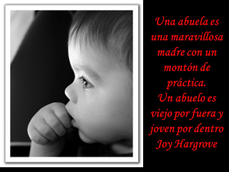 Una abuela es una maravillosa madre con un montón de práctica.