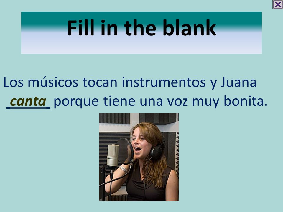 Fill in the blank Los músicos tocan instrumentos y Juana
