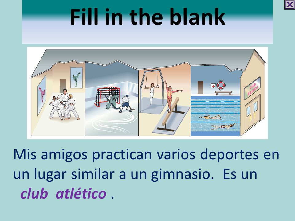 Fill in the blank Mis amigos practican varios deportes en un lugar similar a un gimnasio.