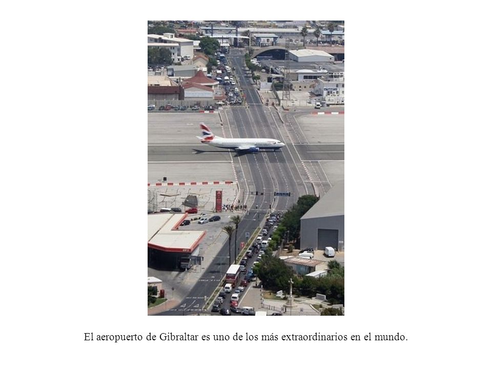 El aeropuerto de Gibraltar es uno de los más extraordinarios en el mundo.