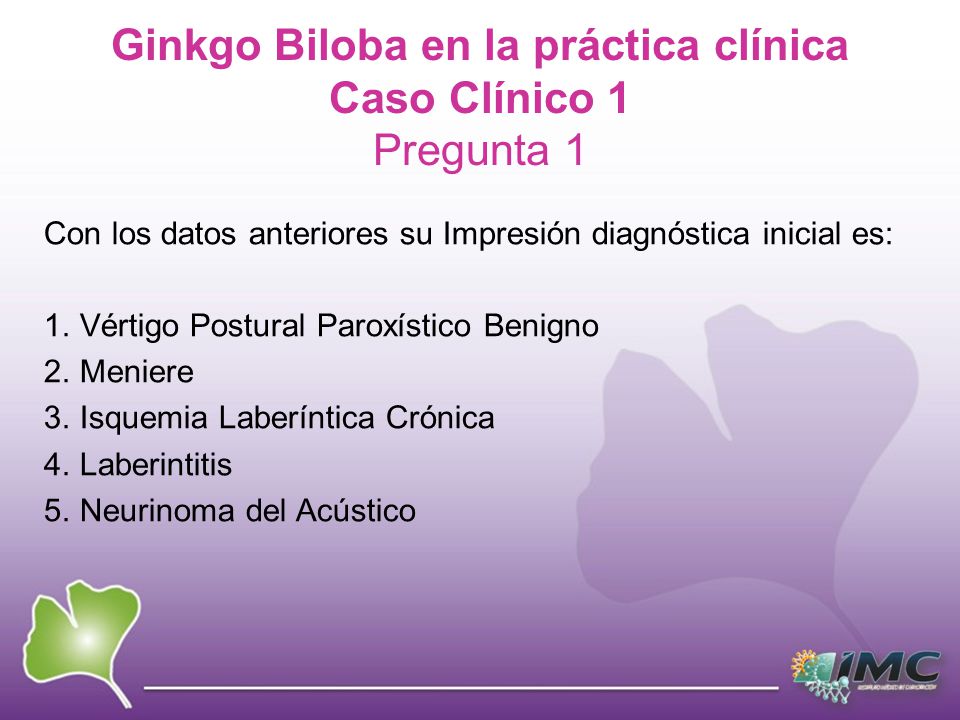 Ginkgo Biloba en la práctica clínica Caso Clínico 1 Pregunta 1
