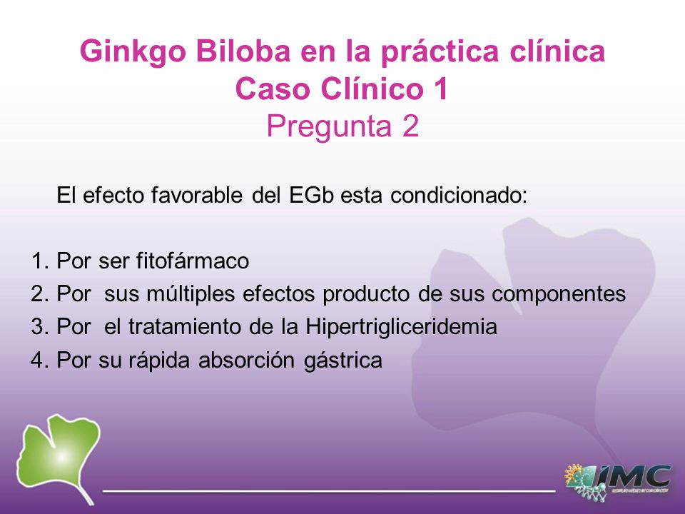 Ginkgo Biloba en la práctica clínica Caso Clínico 1 Pregunta 2
