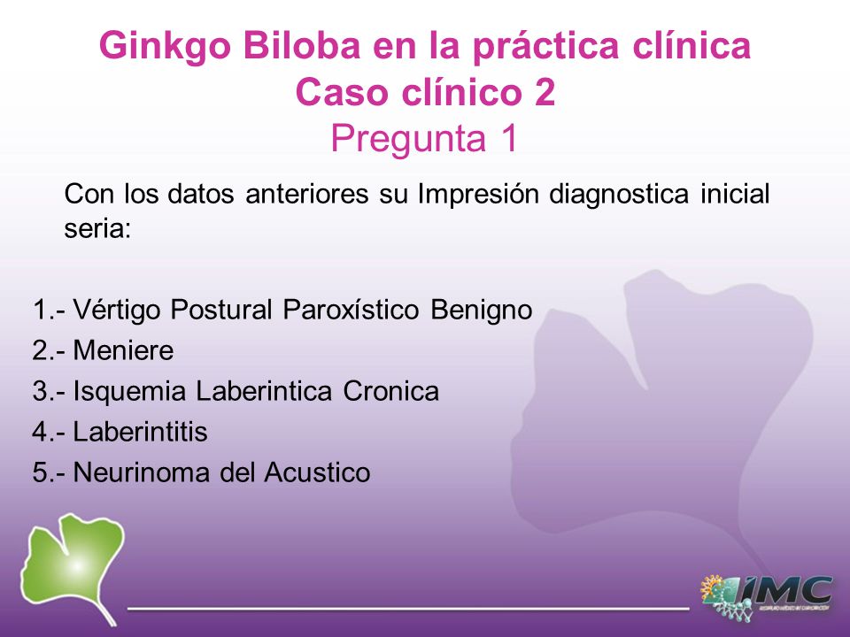 Ginkgo Biloba en la práctica clínica Caso clínico 2 Pregunta 1