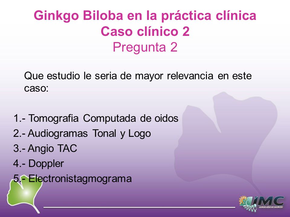 Ginkgo Biloba en la práctica clínica Caso clínico 2 Pregunta 2