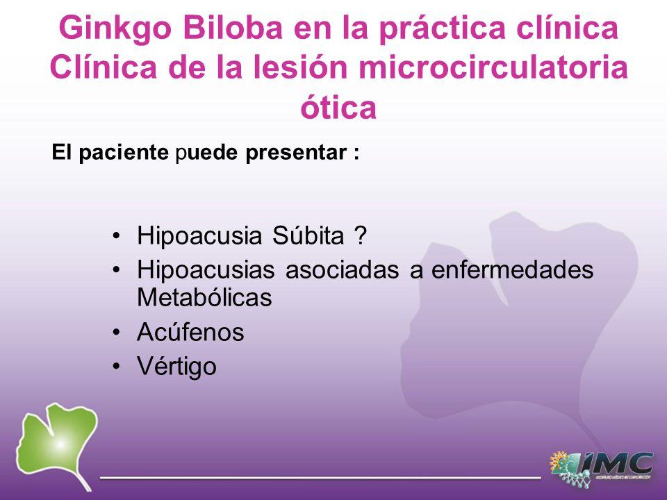 Ginkgo Biloba en la práctica clínica Clínica de la lesión microcirculatoria ótica