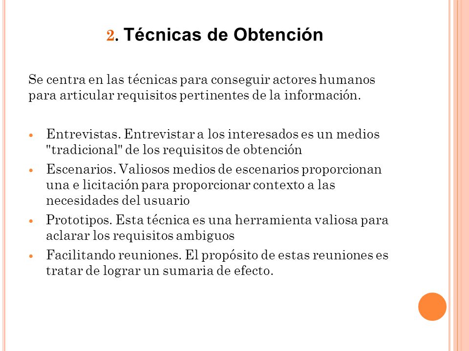 2. Técnicas de Obtención Se centra en las técnicas para conseguir actores humanos para articular requisitos pertinentes de la información.