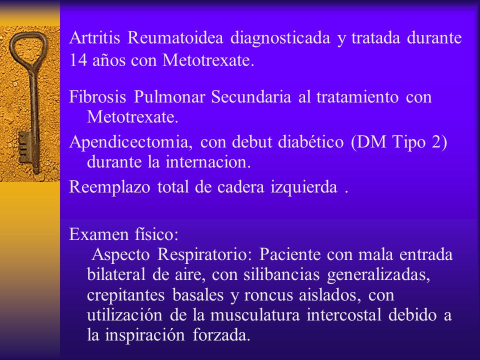 Artritis Reumatoidea diagnosticada y tratada durante 14 años con Metotrexate.