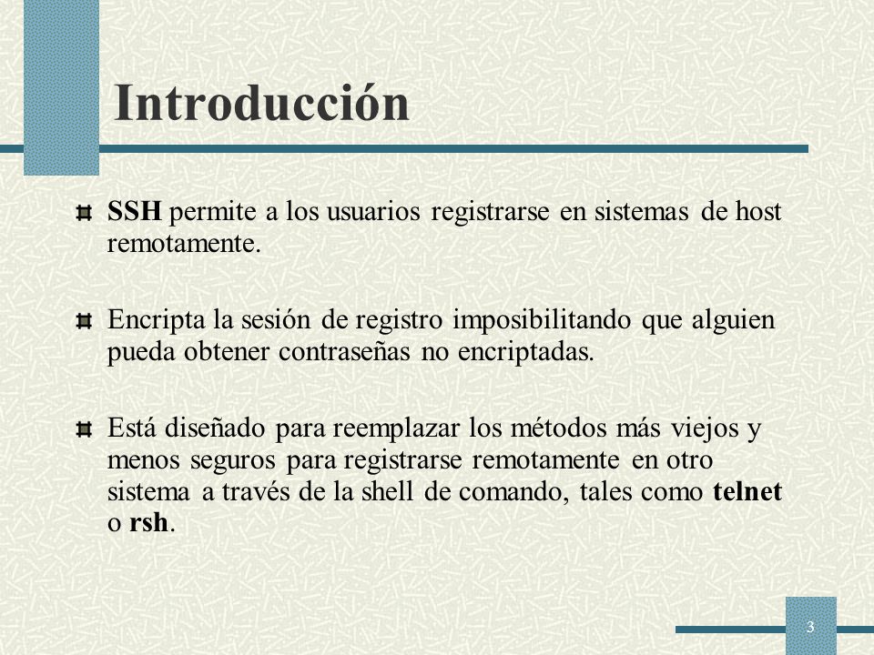 Introducción SSH permite a los usuarios registrarse en sistemas de host remotamente.