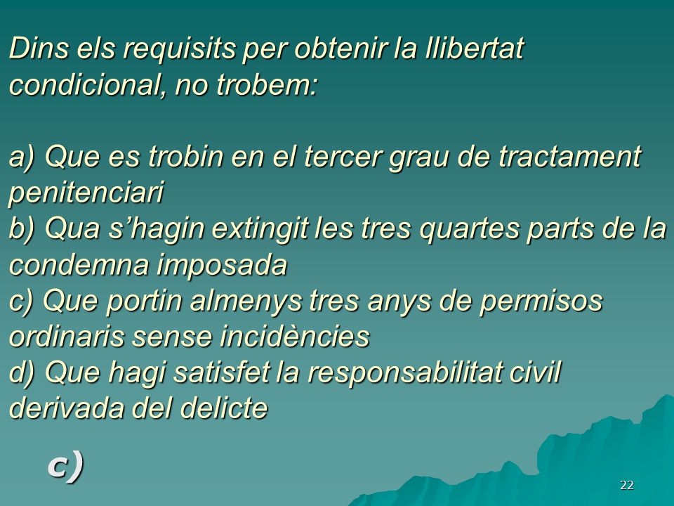 Dins els requisits per obtenir la llibertat condicional, no trobem: