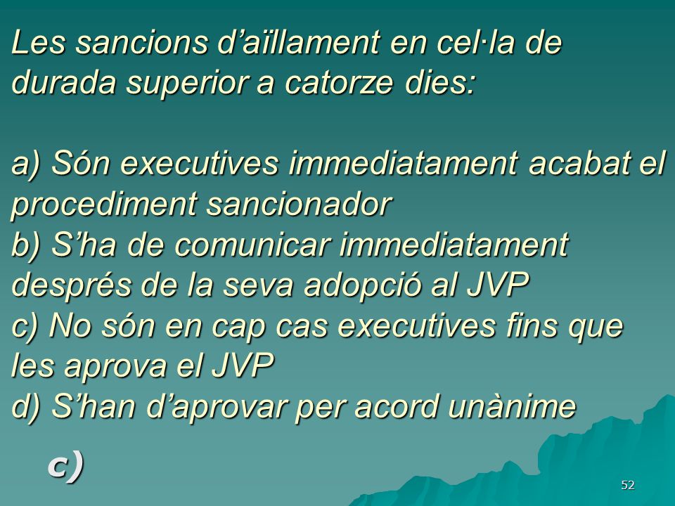 Les sancions d’aïllament en cel·la de durada superior a catorze dies:
