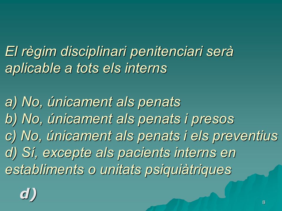 El règim disciplinari penitenciari serà aplicable a tots els interns