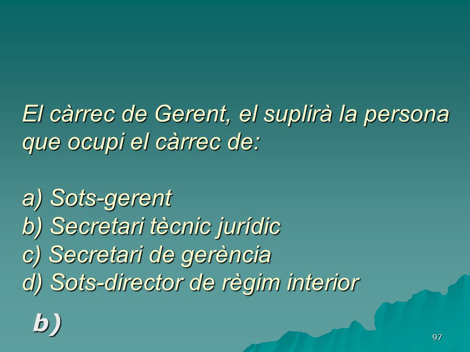 El càrrec de Gerent, el suplirà la persona que ocupi el càrrec de: