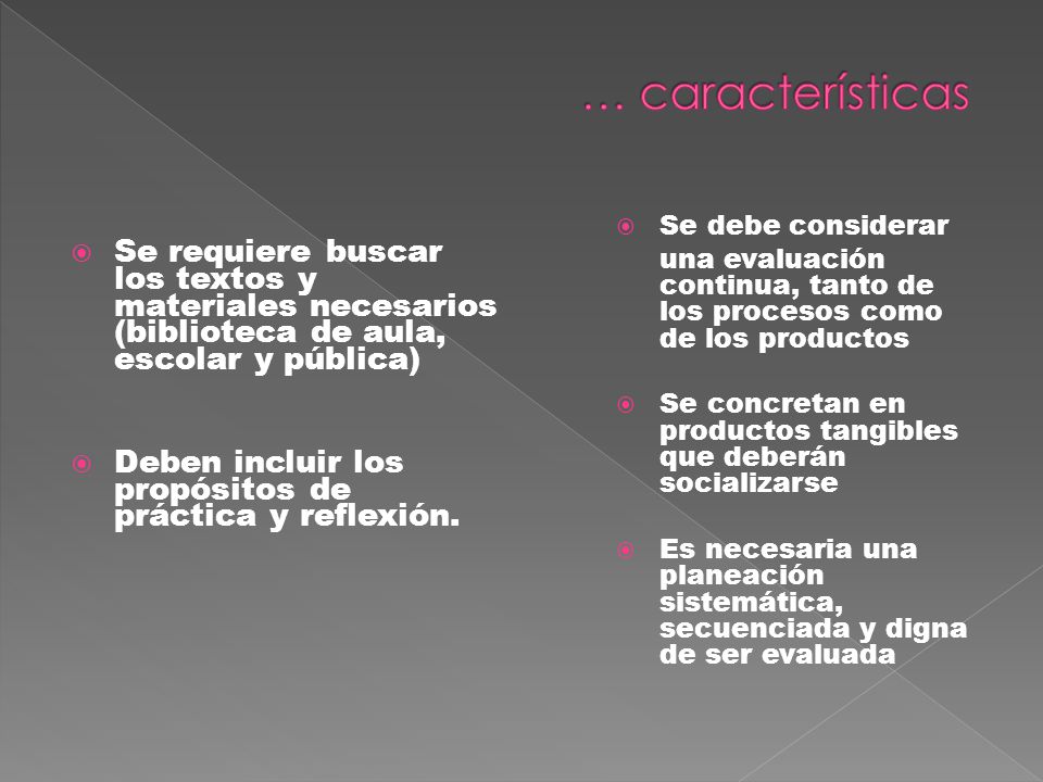 … características Se debe considerar. una evaluación continua, tanto de los procesos como de los productos.