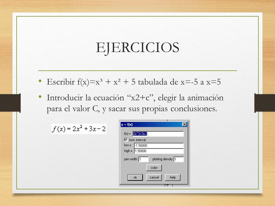 EJERCICIOS Escribir f(x)=x³ + x² + 5 tabulada de x=-5 a x=5