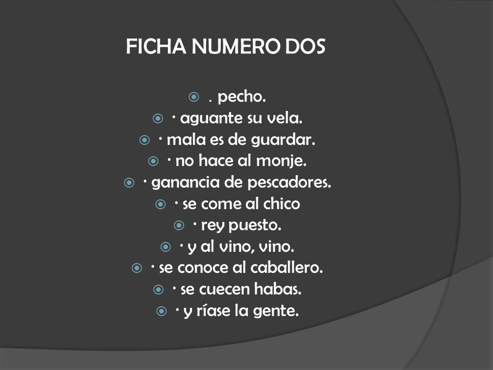 FICHA NUMERO DOS . pecho. · aguante su vela. · mala es de guardar.