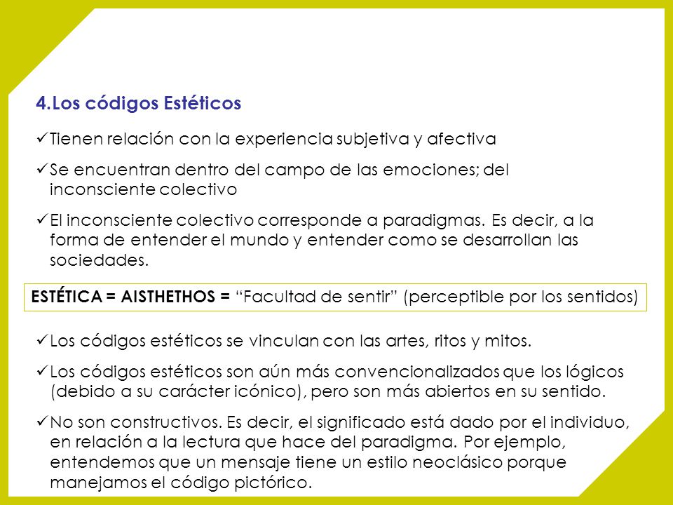 4.Los códigos Estéticos Tienen relación con la experiencia subjetiva y afectiva.
