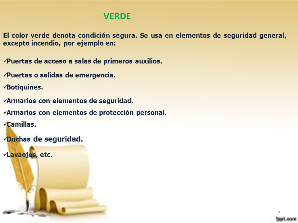 VERDE El color verde denota condición segura. Se usa en elementos de seguridad general, excepto incendio, por ejemplo en: