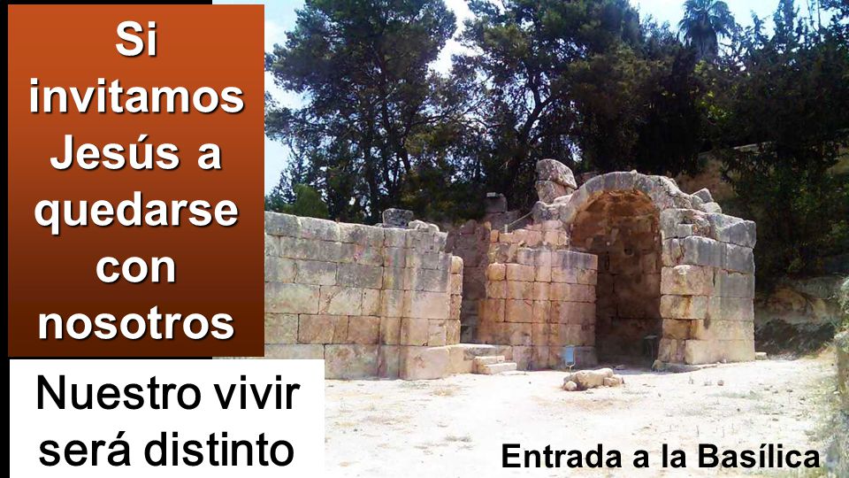 Si invitamos Jesús a quedarse con nosotros Nuestro vivir será distinto