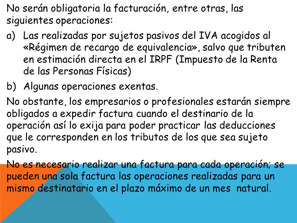 No serán obligatoria la facturación, entre otras, las siguientes operaciones: