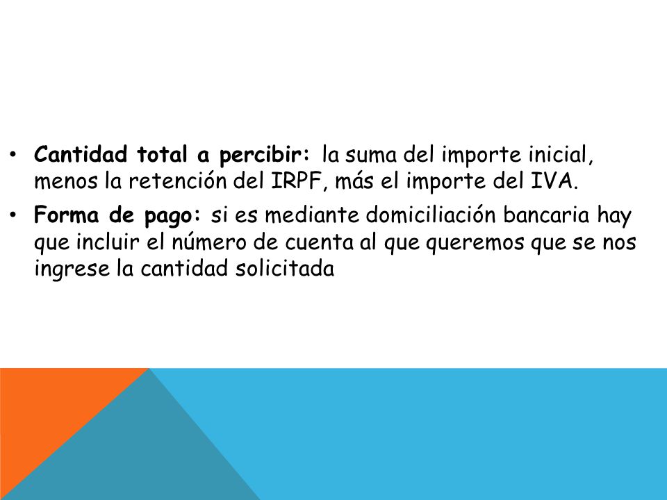Cantidad total a percibir: la suma del importe inicial, menos la retención del IRPF, más el importe del IVA.