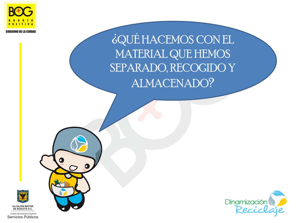 ¿QUÉ HACEMOS CON EL MATERIAL QUE HEMOS SEPARADO, RECOGIDO Y ALMACENADO