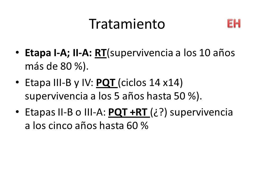 Tratamiento EH. Etapa I-A; II-A: RT(supervivencia a los 10 años más de 80 %).