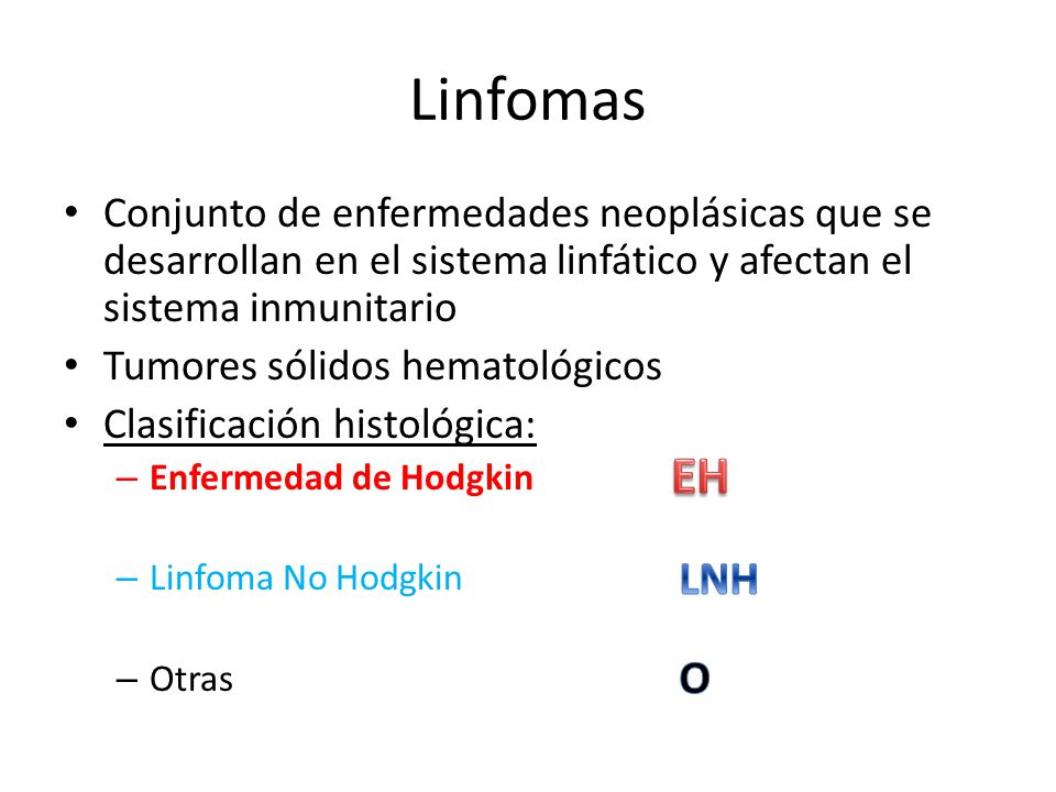 Linfomas Conjunto de enfermedades neoplásicas que se desarrollan en el sistema linfático y afectan el sistema inmunitario.