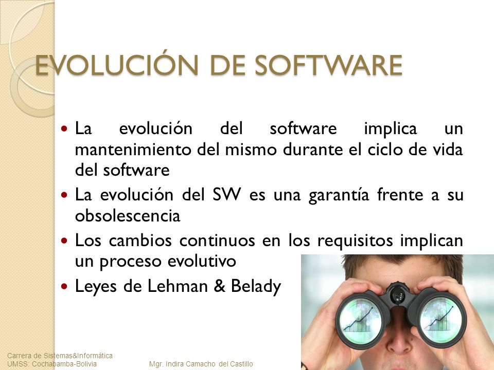 EVOLUCIÓN DE SOFTWARE La evolución del software implica un mantenimiento del mismo durante el ciclo de vida del software.