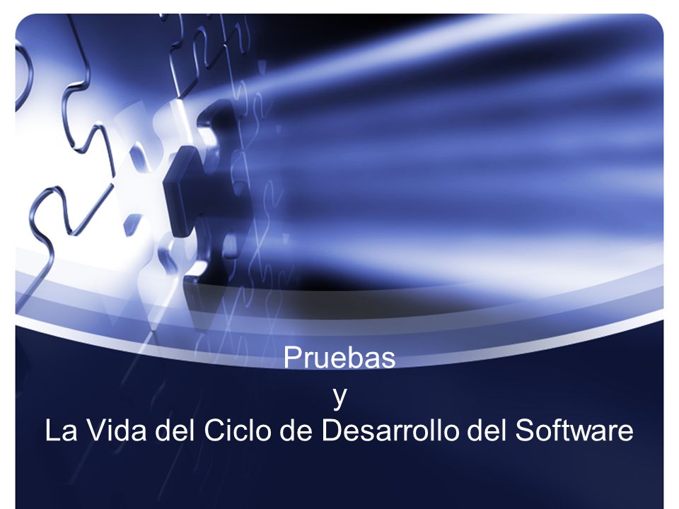 Pruebas y La Vida del Ciclo de Desarrollo del Software