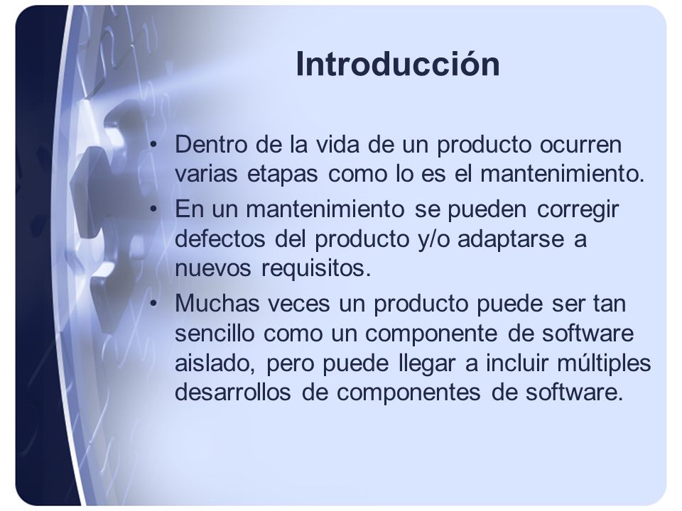 Introducción Dentro de la vida de un producto ocurren varias etapas como lo es el mantenimiento.