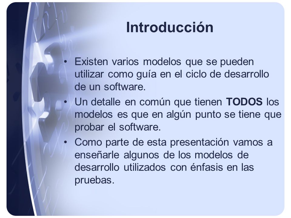 Introducción Existen varios modelos que se pueden utilizar como guía en el ciclo de desarrollo de un software.
