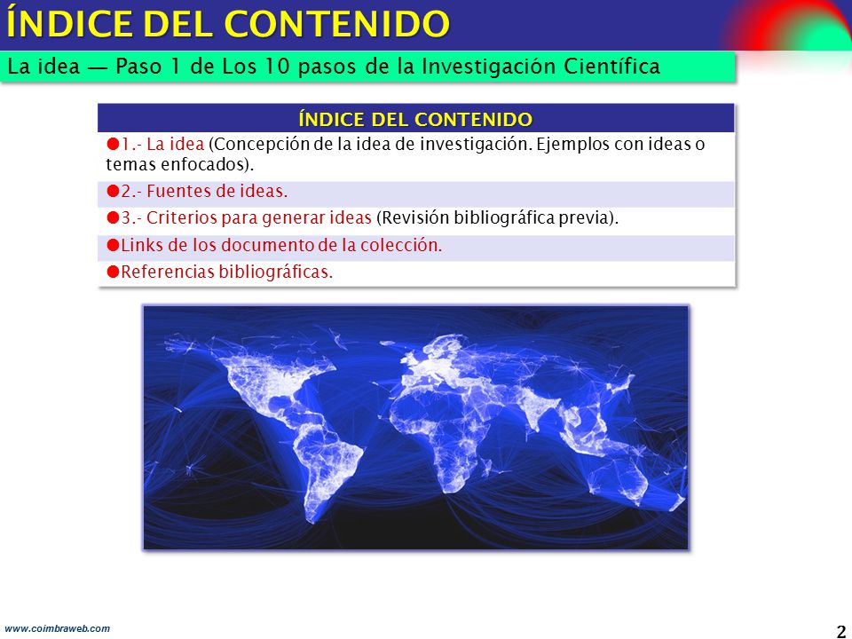 ÍNDICE DEL CONTENIDO La idea ― Paso 1 de Los 10 pasos de la Investigación Científica. ÍNDICE DEL CONTENIDO.